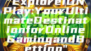 "Explore IDN Play: Your Ultimate Destination for Online Gaming and Betting"