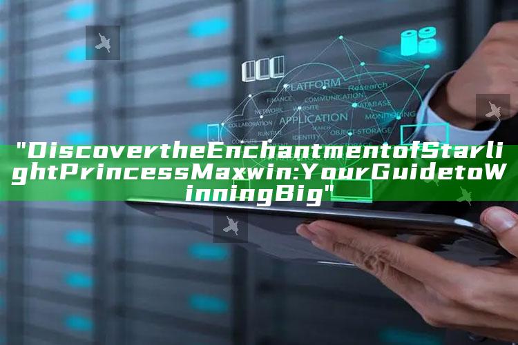 "Discover the Enchantment of Starlight Princess Maxwin: Your Guide to Winning Big"