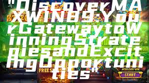 "Discover MAXWIN89: Your Gateway to Winning Strategies and Exciting Opportunities"