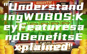 "Understanding WDBOS: Key Features and Benefits Explained"