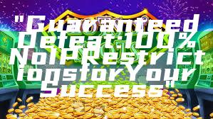 "Guaranteed Defeat: 100% No IP Restrictions for Your Success"