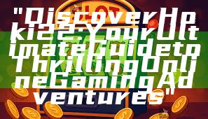 "Discover Hoki22: Your Ultimate Guide to Thrilling Online Gaming Adventures"