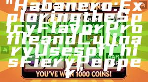 "Habanero: Exploring the Spicy Flavor Profile and Culinary Uses of This Fiery Pepper"