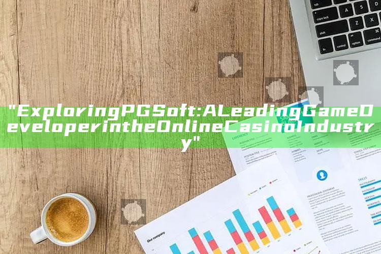 "Exploring PG Soft: A Leading Game Developer in the Online Casino Industry"