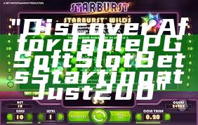 "Discover Affordable PG Soft Slot Bets Starting at Just 200"