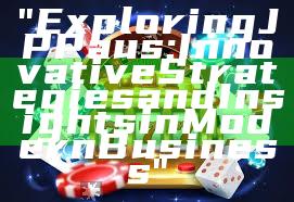 "Exploring JP Paus: Innovative Strategies and Insights in Modern Business"