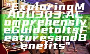 "Exploring MADU303: A Comprehensive Guide to Its Features and Benefits"