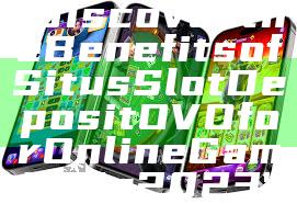 "Discover the Benefits of Situs Slot Deposit OVO for Online Gaming in 2023"