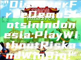 "Discover Free Demo Slots in Indonesia: Play Without Risk and Win Big!"